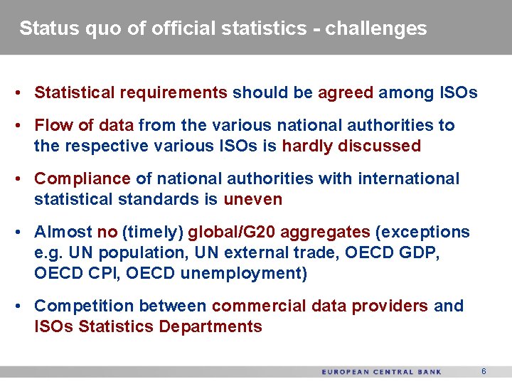 Status quo of official statistics - challenges • Statistical requirements should be agreed among