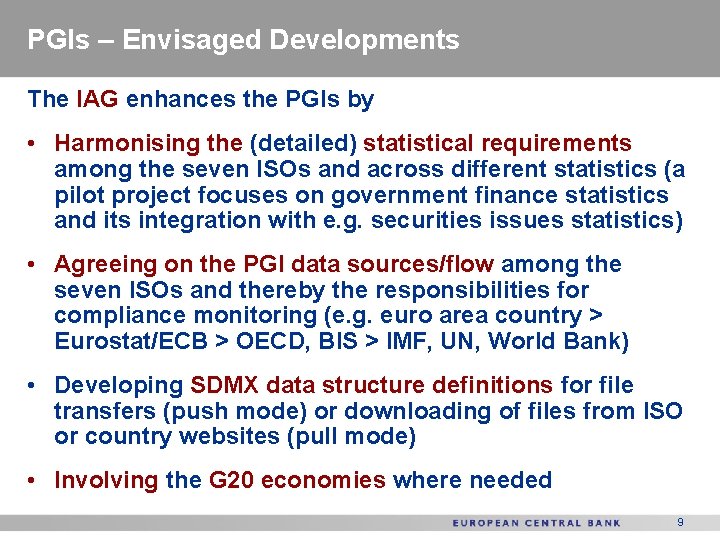PGIs – Envisaged Developments The IAG enhances the PGIs by • Harmonising the (detailed)