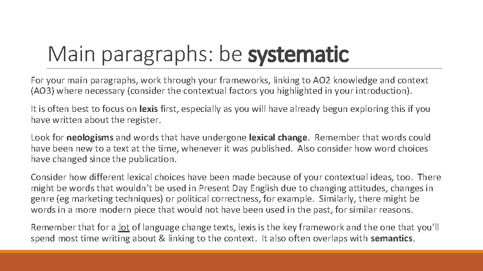 Main paragraphs: be systematic For your main paragraphs, work through your frameworks, linking to