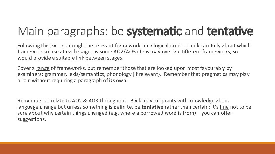 Main paragraphs: be systematic and tentative Following this, work through the relevant frameworks in