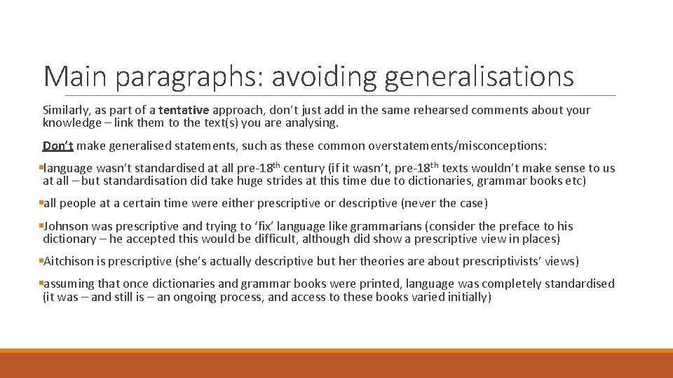 Main paragraphs: avoiding generalisations Similarly, as part of a tentative approach, don’t just add