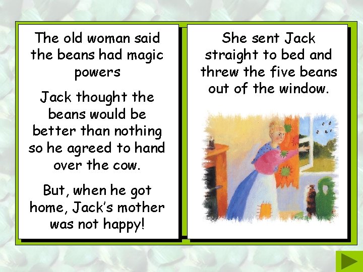 The old woman said the beans had magic powers Jack thought the beans would