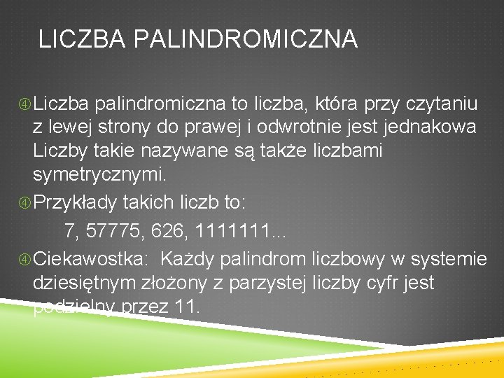 LICZBA PALINDROMICZNA Liczba palindromiczna to liczba, która przy czytaniu z lewej strony do prawej