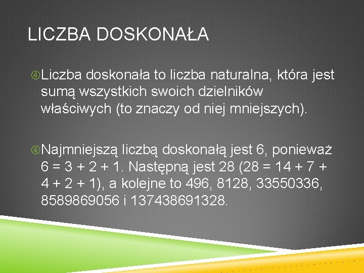 LICZBA DOSKONAŁA Liczba doskonała to liczba naturalna, która jest sumą wszystkich swoich dzielników właściwych