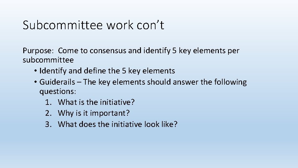 Subcommittee work con’t Purpose: Come to consensus and identify 5 key elements per subcommittee