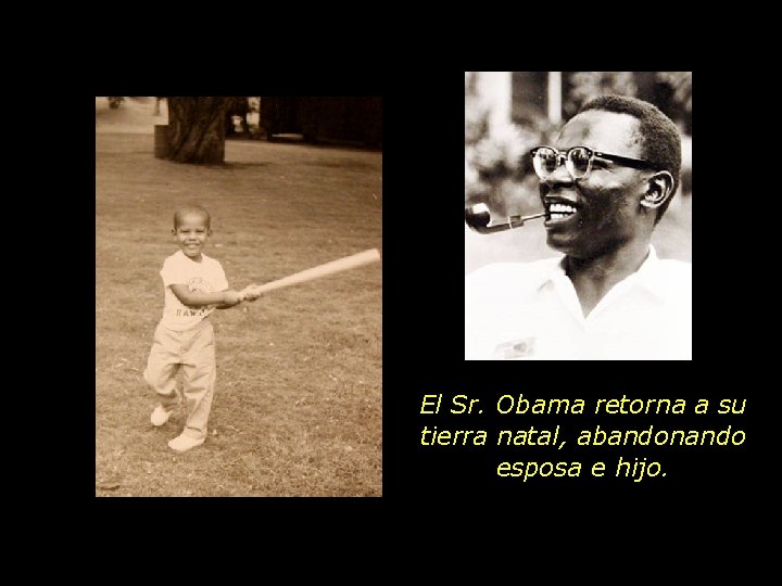 El Sr. Obama retorna a su tierra natal, abandonando esposa e hijo. 