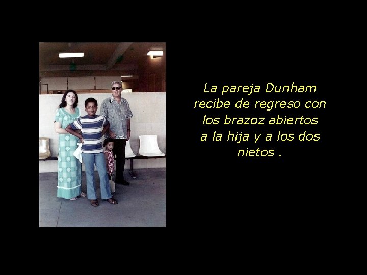 La pareja Dunham recibe de regreso con los brazoz abiertos a la hija y