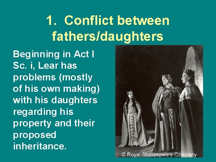 1. Conflict between fathers/daughters Beginning in Act I Sc. i, Lear has problems (mostly