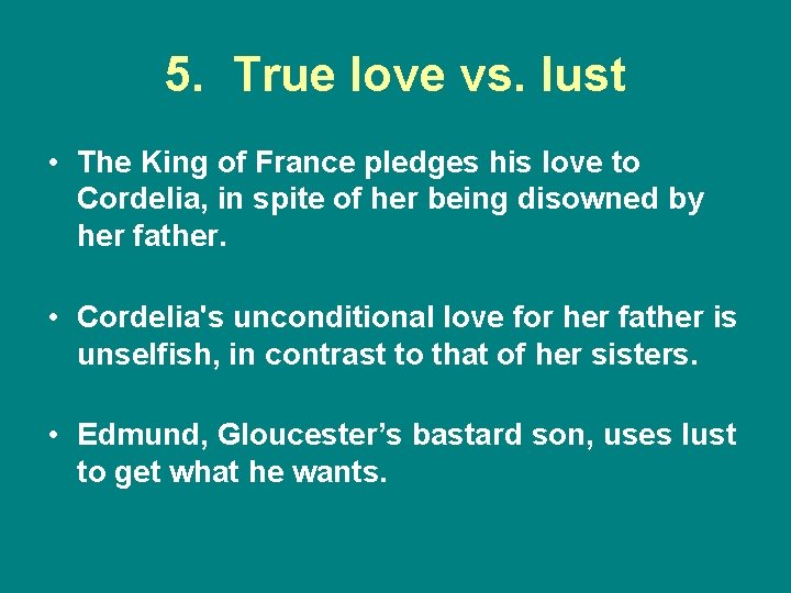 5. True love vs. lust • The King of France pledges his love to