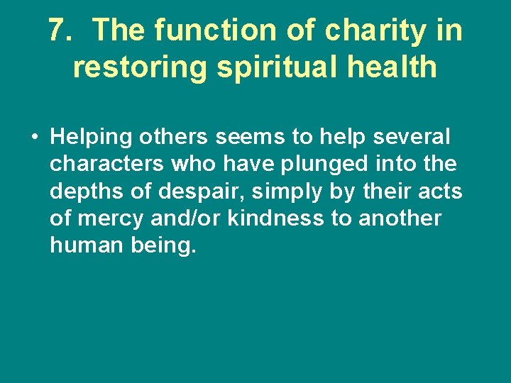 7. The function of charity in restoring spiritual health • Helping others seems to