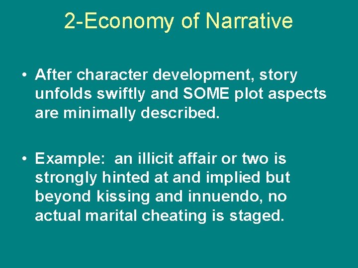 2 -Economy of Narrative • After character development, story unfolds swiftly and SOME plot