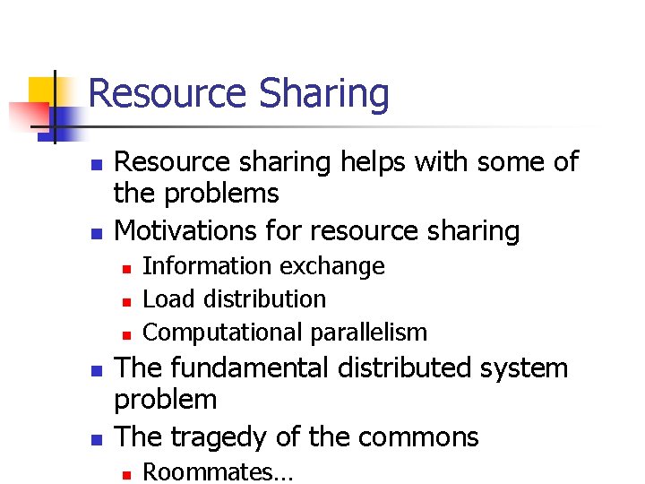 Resource Sharing n n Resource sharing helps with some of the problems Motivations for