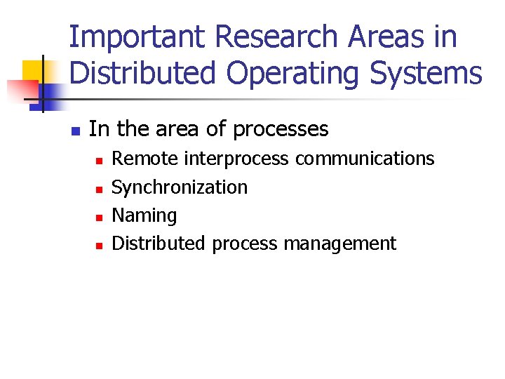 Important Research Areas in Distributed Operating Systems n In the area of processes n