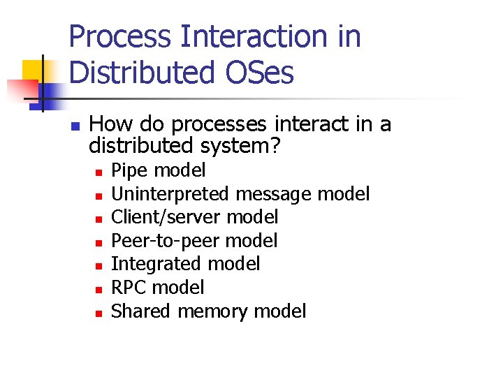 Process Interaction in Distributed OSes n How do processes interact in a distributed system?