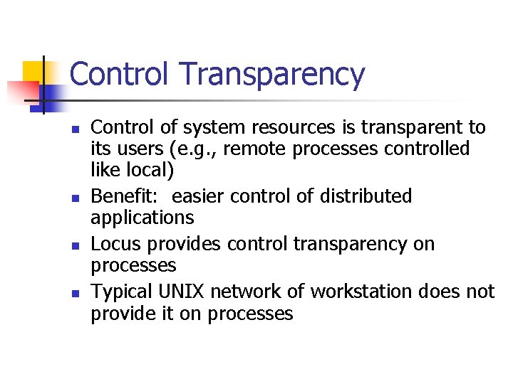Control Transparency n n Control of system resources is transparent to its users (e.