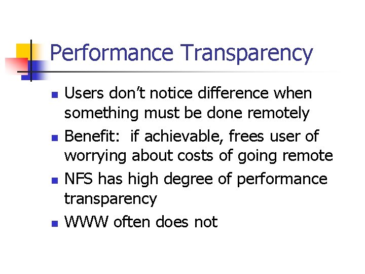 Performance Transparency n n Users don’t notice difference when something must be done remotely