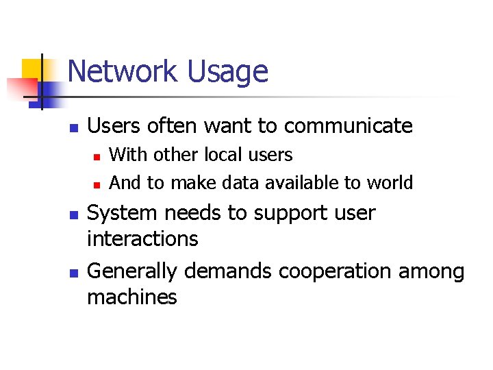 Network Usage n Users often want to communicate n n With other local users