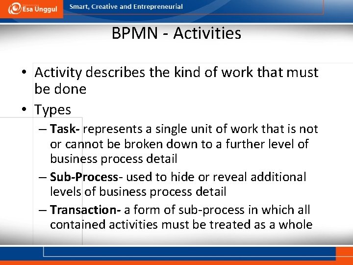 BPMN - Activities • Activity describes the kind of work that must be done