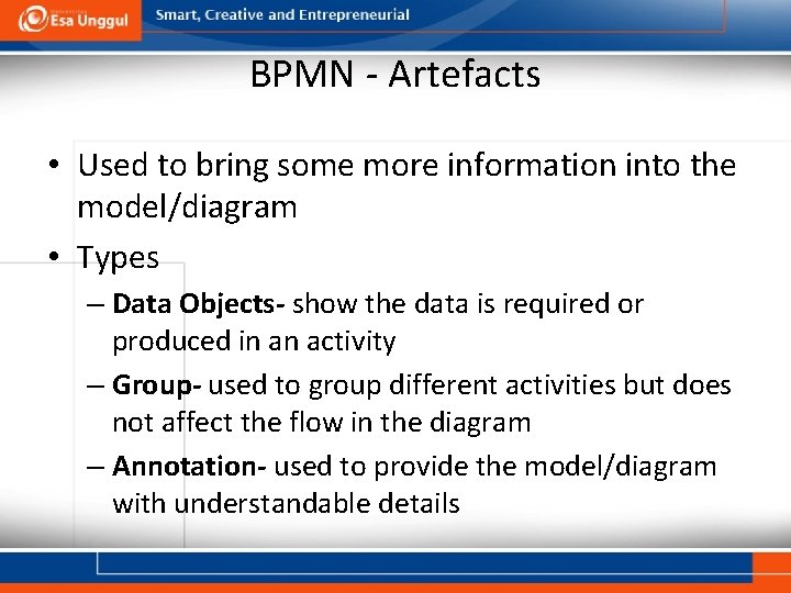 BPMN - Artefacts • Used to bring some more information into the model/diagram •