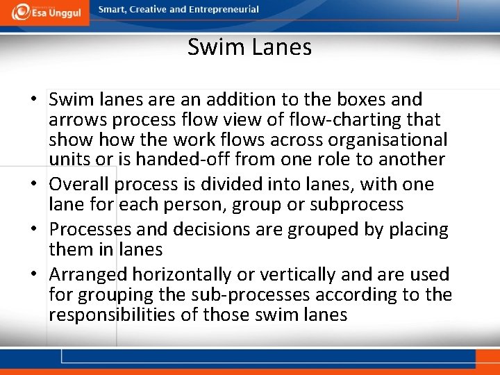 Swim Lanes • Swim lanes are an addition to the boxes and arrows process