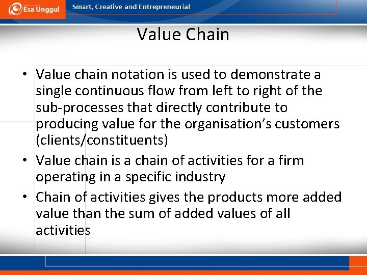 Value Chain • Value chain notation is used to demonstrate a single continuous flow