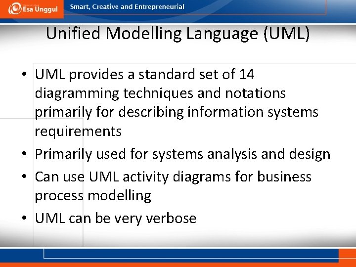 Unified Modelling Language (UML) • UML provides a standard set of 14 diagramming techniques