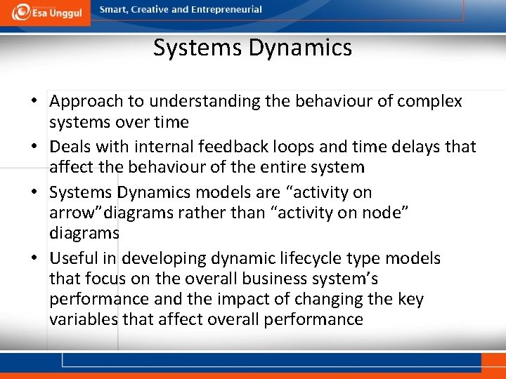 Systems Dynamics • Approach to understanding the behaviour of complex systems over time •