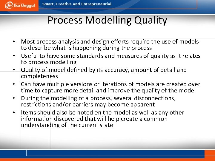 Process Modelling Quality • Most process analysis and design efforts require the use of