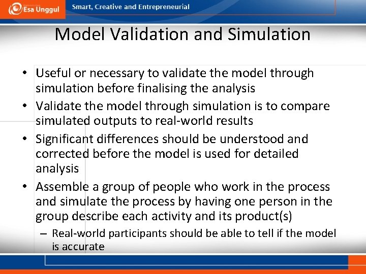 Model Validation and Simulation • Useful or necessary to validate the model through simulation