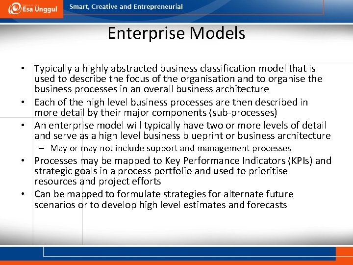 Enterprise Models • Typically a highly abstracted business classification model that is used to