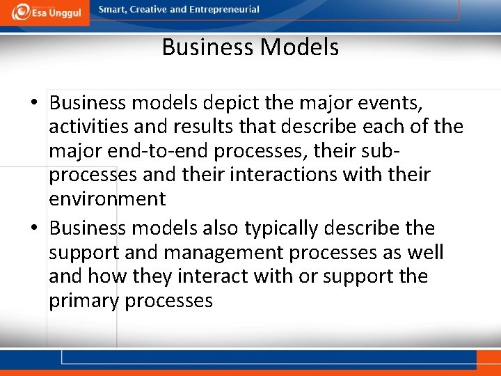 Business Models • Business models depict the major events, activities and results that describe