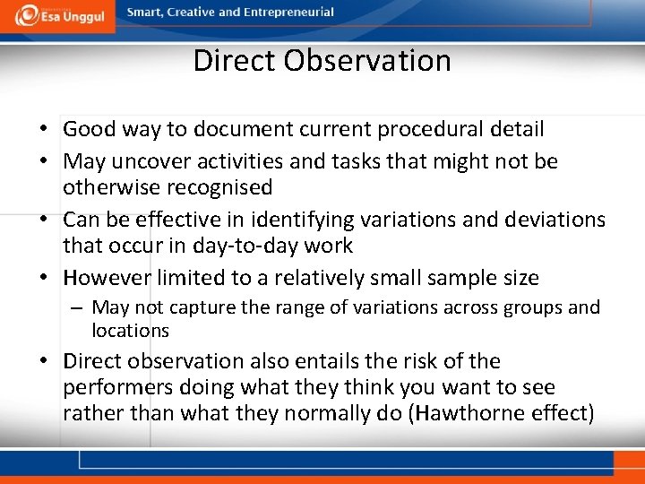 Direct Observation • Good way to document current procedural detail • May uncover activities