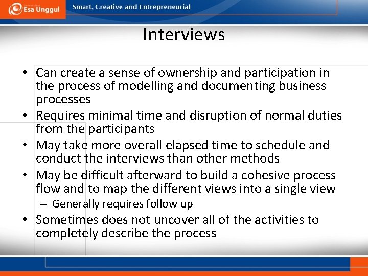 Interviews • Can create a sense of ownership and participation in the process of