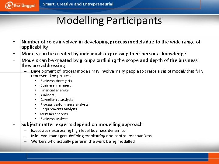 Modelling Participants • • • Number of roles involved in developing process models due