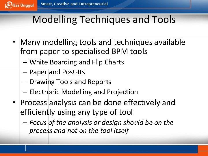 Modelling Techniques and Tools • Many modelling tools and techniques available from paper to