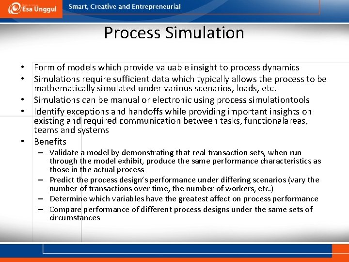 Process Simulation • Form of models which provide valuable insight to process dynamics •