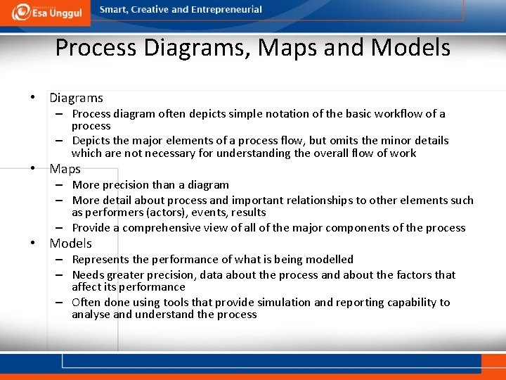 Process Diagrams, Maps and Models • Diagrams – Process diagram often depicts simple notation