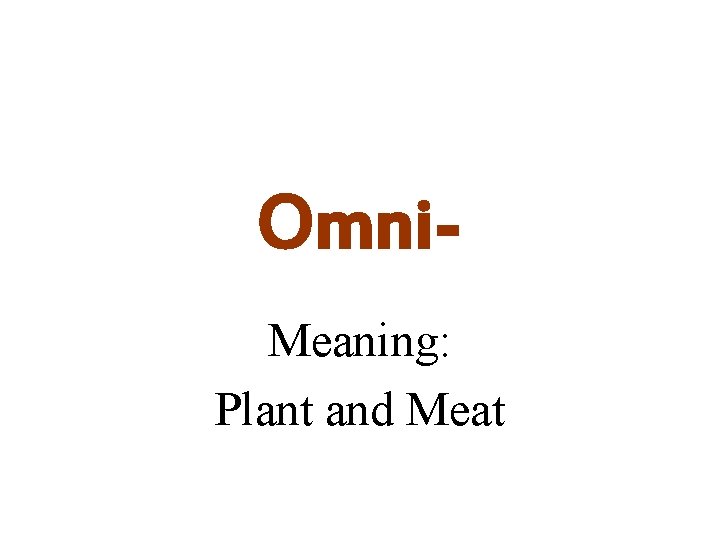 Omni. Meaning: Plant and Meat 
