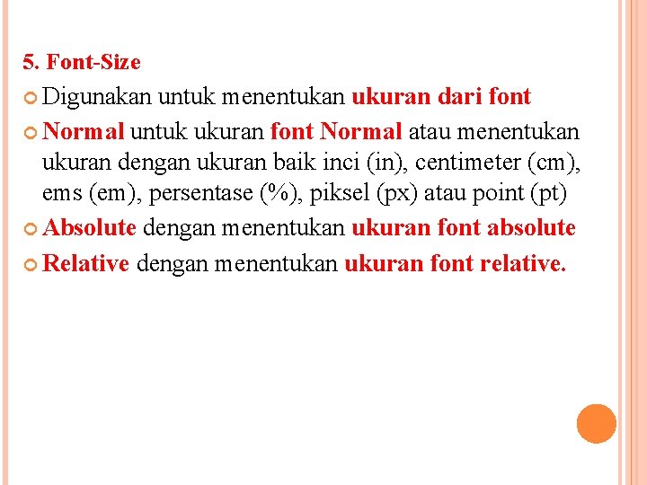 5. Font-Size Digunakan untuk menentukan ukuran dari font Normal untuk ukuran font Normal atau