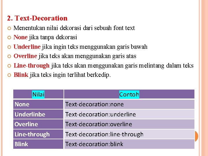 2. Text-Decoration Menentukan nilai dekorasi dari sebuah font text None jika tanpa dekorasi Underline