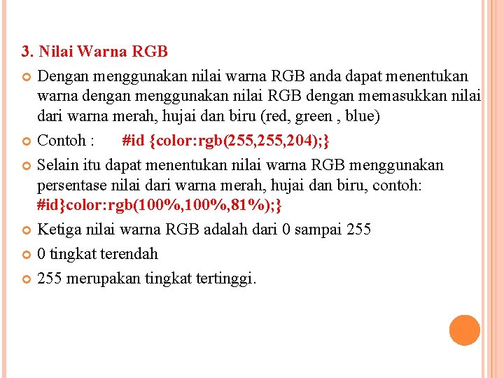 3. Nilai Warna RGB Dengan menggunakan nilai warna RGB anda dapat menentukan warna dengan