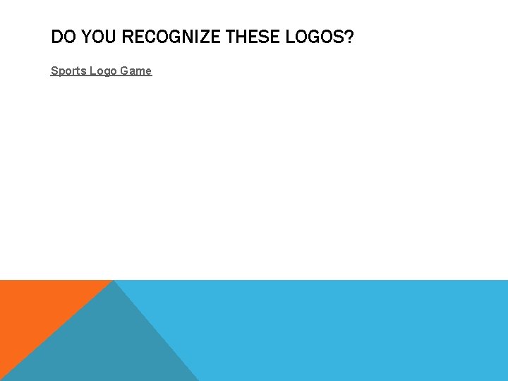 DO YOU RECOGNIZE THESE LOGOS? Sports Logo Game 