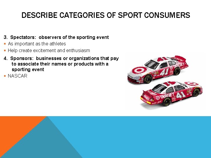 DESCRIBE CATEGORIES OF SPORT CONSUMERS 3. Spectators: observers of the sporting event § As