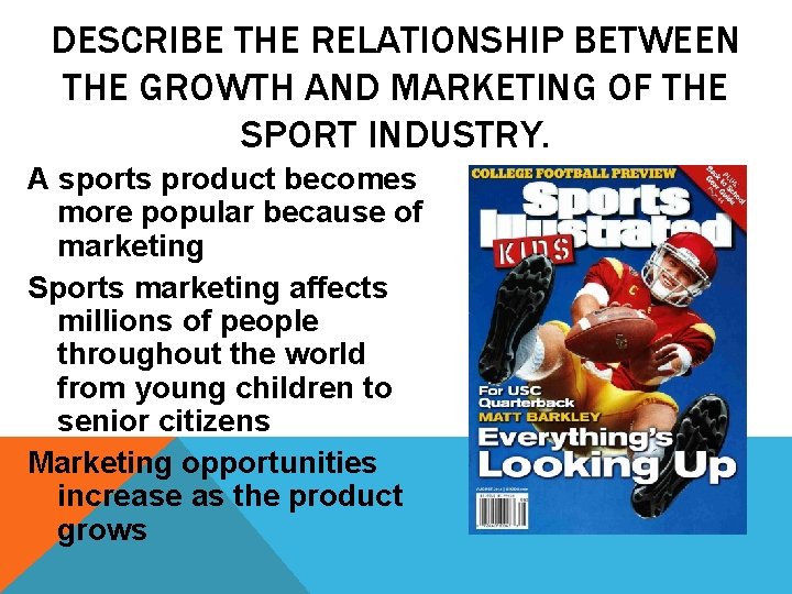 DESCRIBE THE RELATIONSHIP BETWEEN THE GROWTH AND MARKETING OF THE SPORT INDUSTRY. A sports