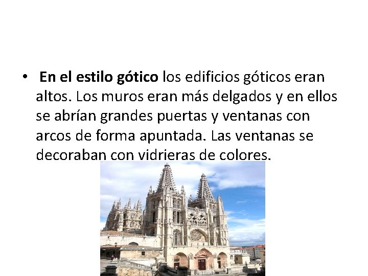  • En el estilo gótico los edificios góticos eran altos. Los muros eran