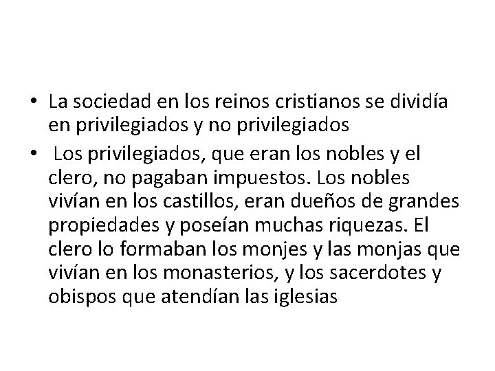  • La sociedad en los reinos cristianos se dividía en privilegiados y no