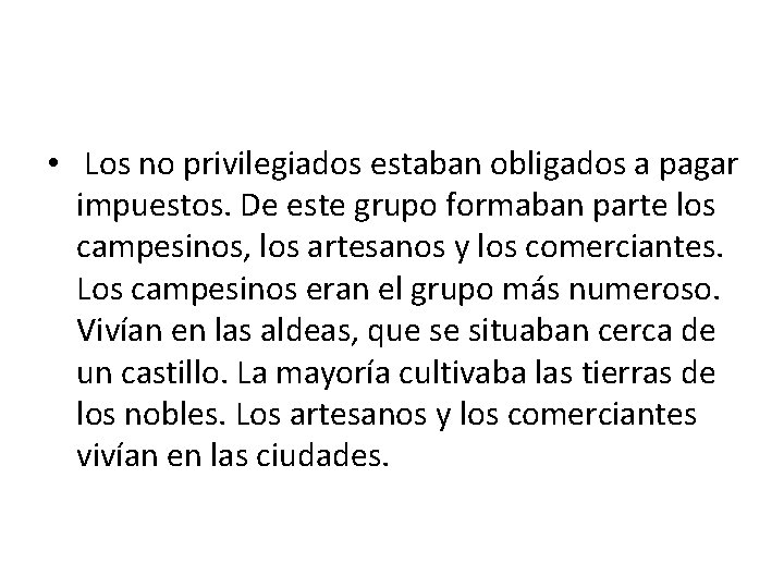  • Los no privilegiados estaban obligados a pagar impuestos. De este grupo formaban