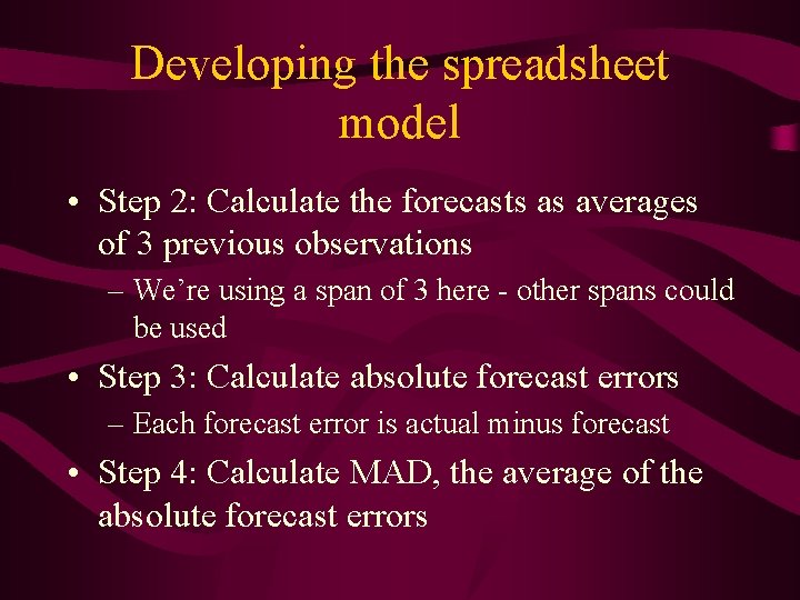 Developing the spreadsheet model • Step 2: Calculate the forecasts as averages of 3