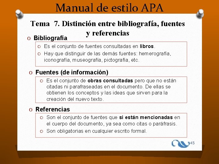 Manual de estilo APA Tema 7. Distinción entre bibliografía, fuentes y referencias O Bibliografía