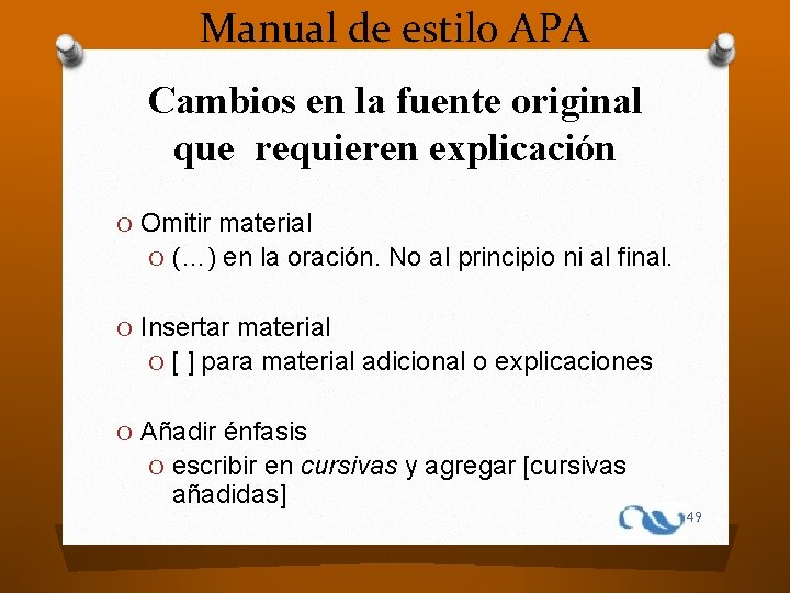 Manual de estilo APA Cambios en la fuente original que requieren explicación O Omitir